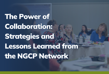 The Power of Collaboration: Strategies and Lessons Learned from the NGCP Network