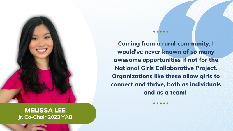 Melissa Lee, Jr. Co-Chair 2023 YAB - Image of teenage girl with dark hair wearing pink shirt with quote reading, "Coming from a rural community, I would've never known of so many awesome opportunities if not for the National Girls Collaborative Project. Organizations like these allow girls to connect and thrive, both as individuals and as a team!"